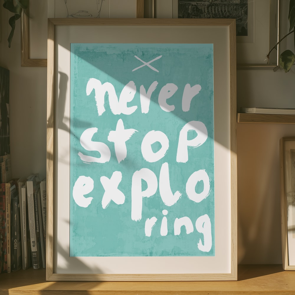 Texten Never Stop Exploring Poster