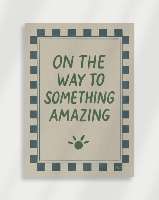 On the way to something amazing Poster