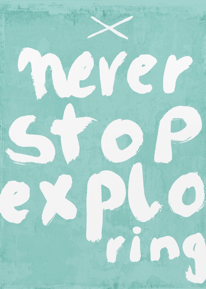 Texten Never Stop Exploring Poster