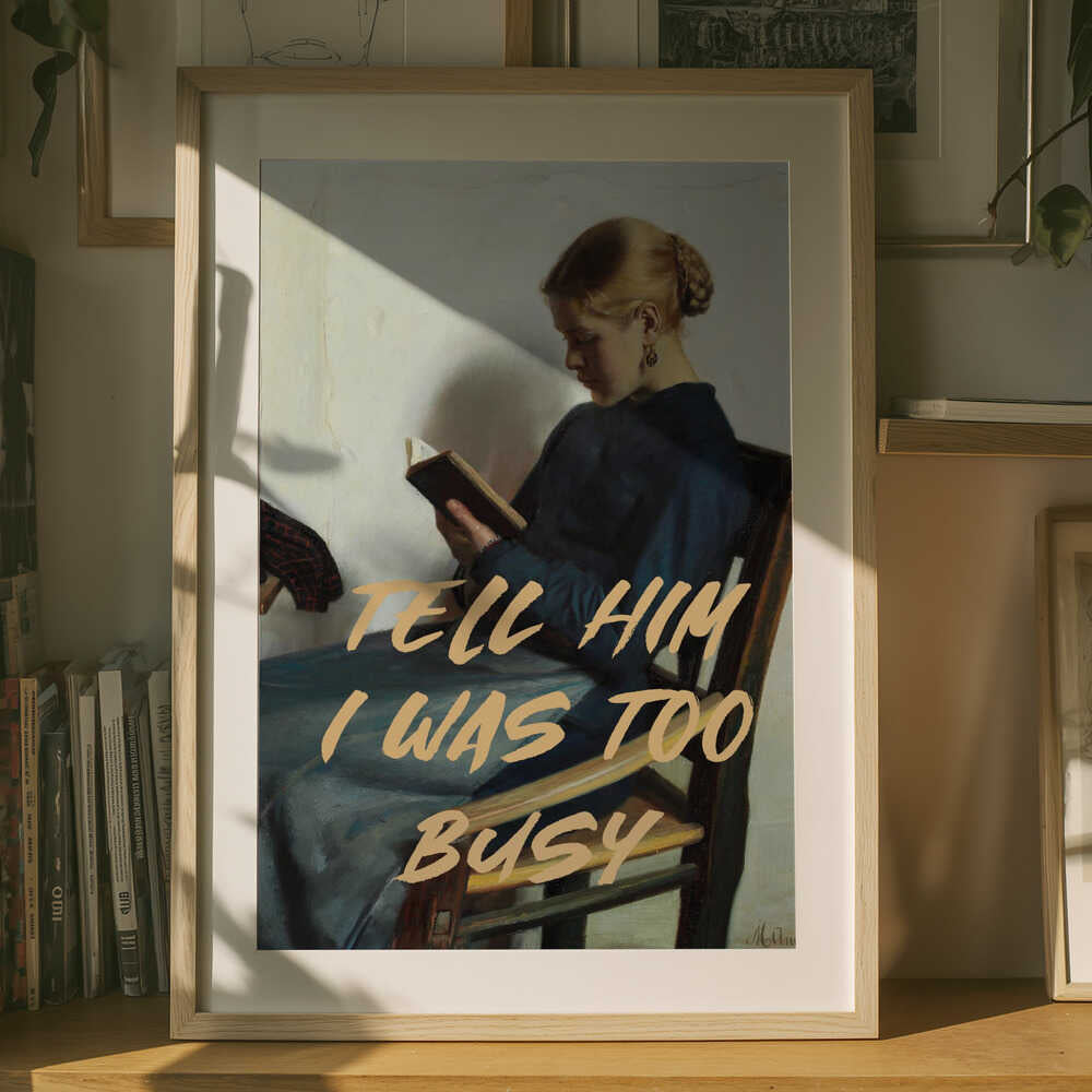 Säg till honom att jag var för upptagen