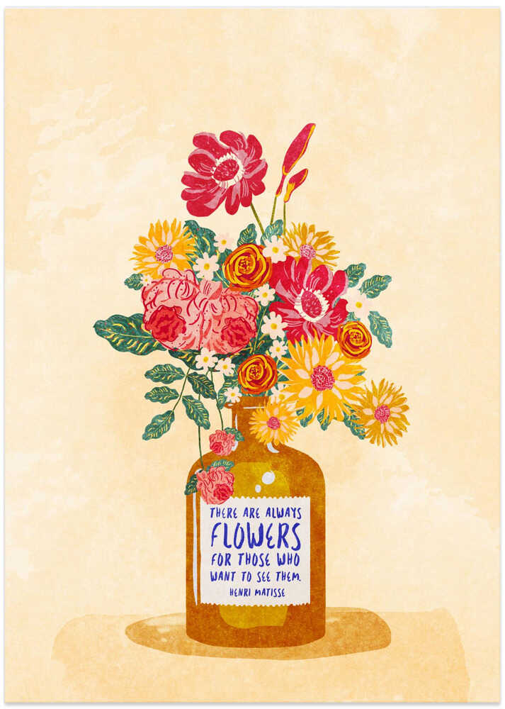 There are always flowers for those who want to see them poster, Henri Matisse quote with a flower bouquet