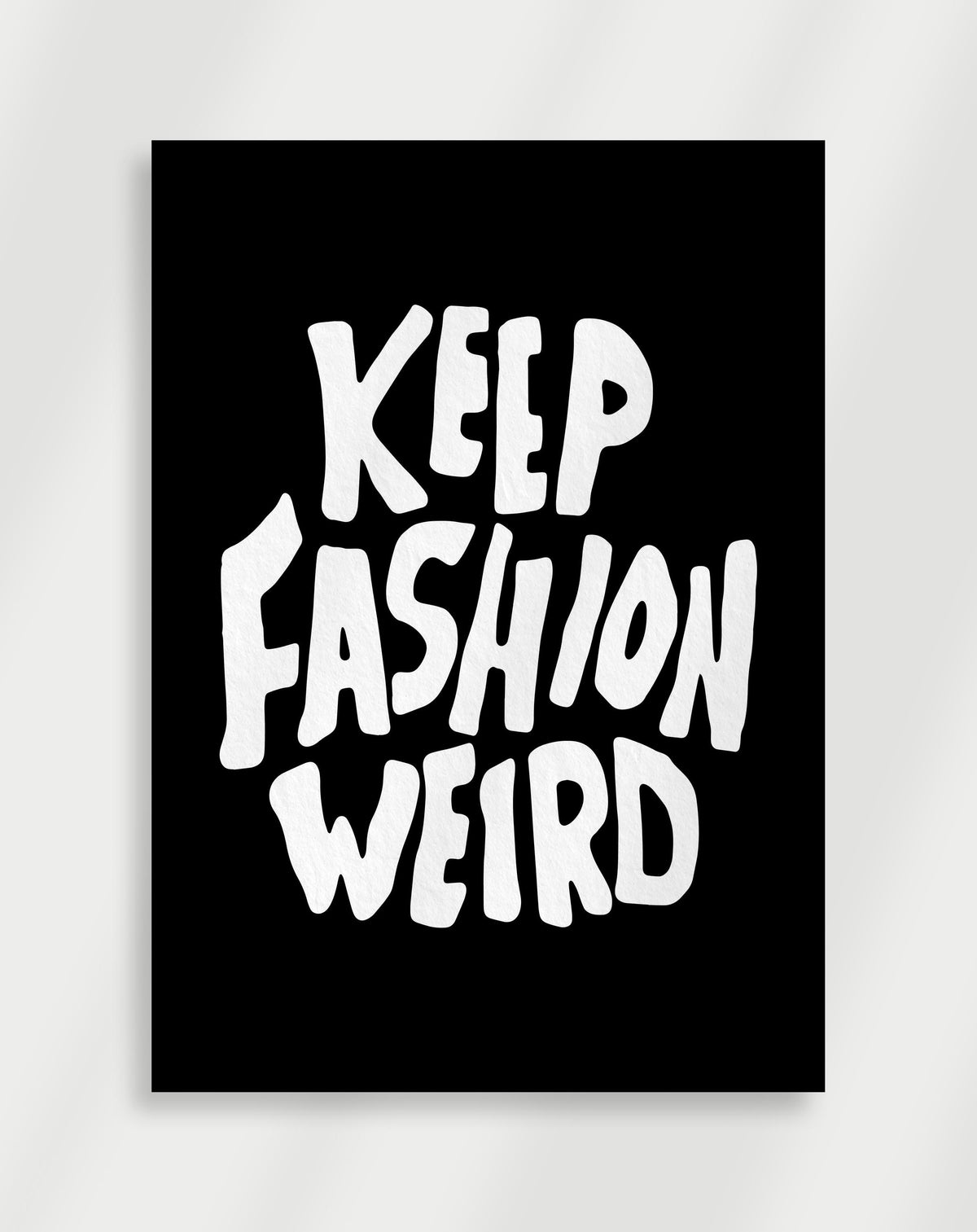 Keep fashion weird poster with the text Keep Fashion Weird on black