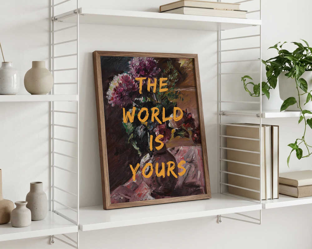 Världen är din, blommor och text