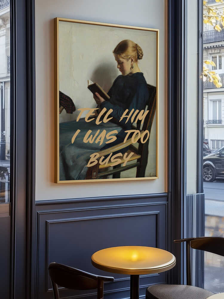 Säg till honom att jag var för upptagen