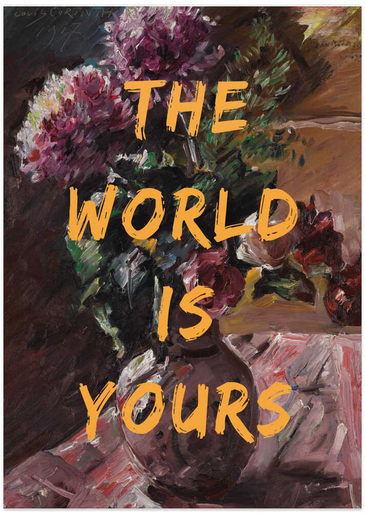 Världen är din, blommor och text