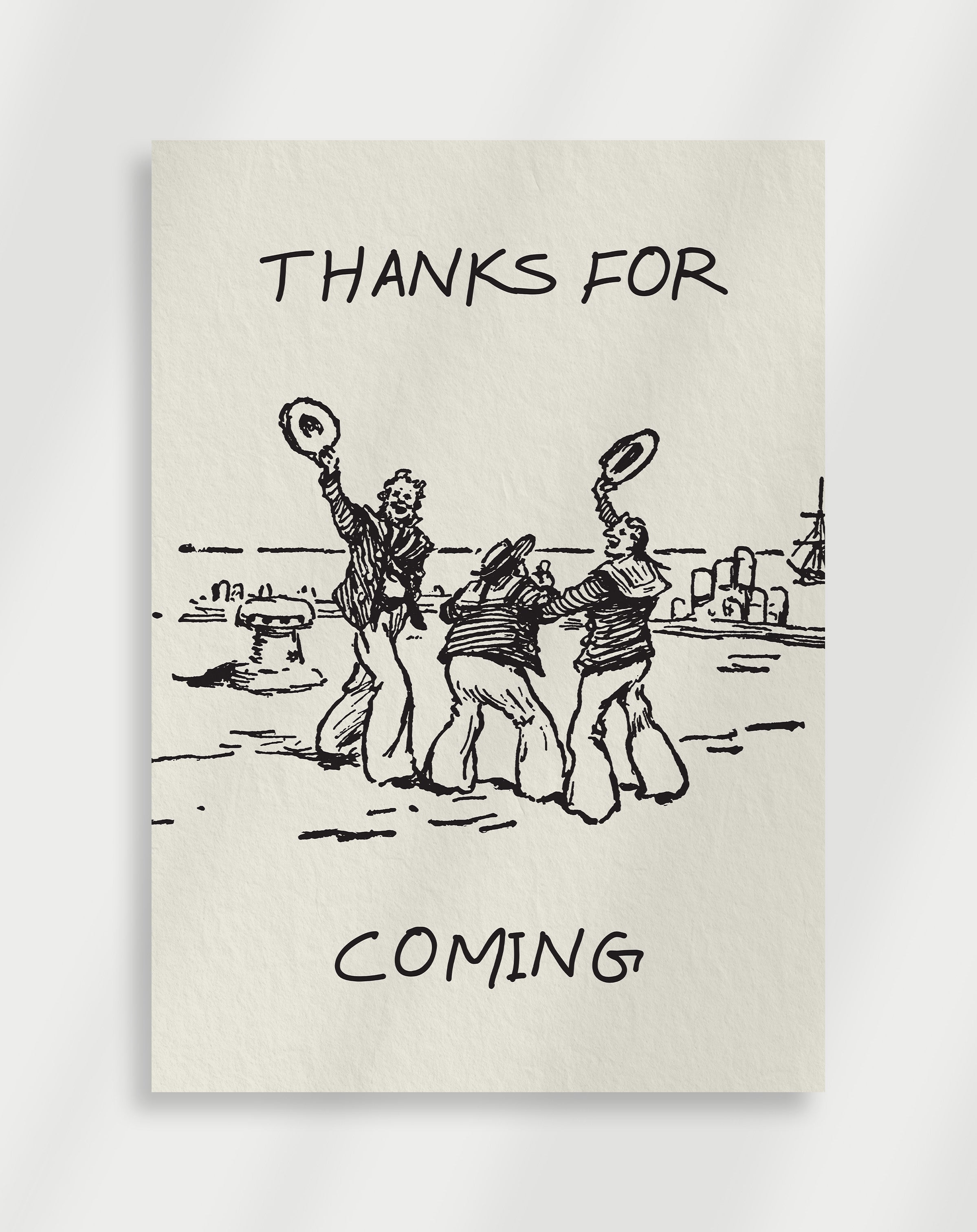 Thanks For Coming Poster