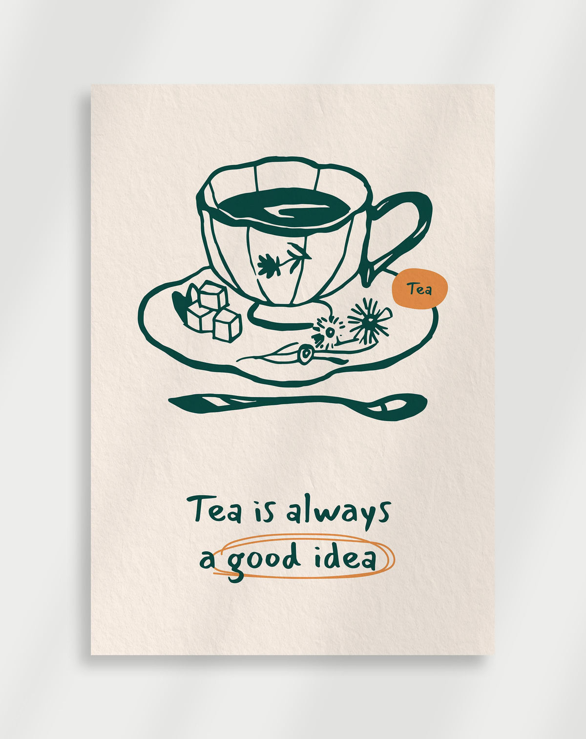 Tea is always a good idea poster with a line drawing of a teacup with sugar cubes and a spoon